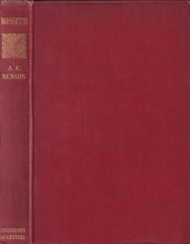 Arthur C. Benson - Rossetti (English Men of Letters)