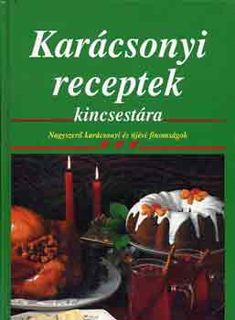 Kiss Ágota (ford.) - Karácsonyi receptek kincsestára - Nagyszerű karácsonyi és újévi finomságok