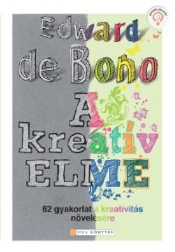 Edward De Bono - A kreat�v elme - 62 gyakorlat a kreativit�s n�vel�s�re.