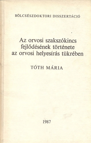 Tth Mria - Az orvosi szakszkincs fejldsnek trtnete az orvosi helyesrs tkrben