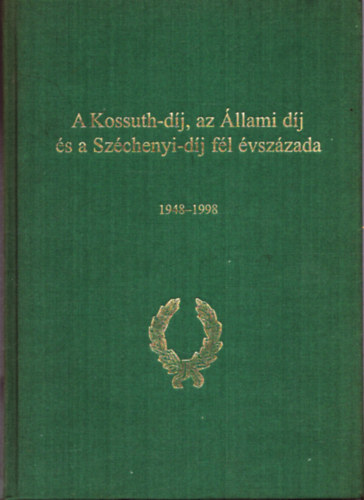 A Kossuth-dj, az llami dj s a Szchenyi-dj fl vszzada 1948-98
