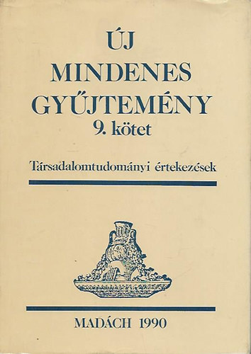 Tóth Károly (szerk.) - Új Mindenes Gyűjtemény 9. - Társadalomtudományi Értekezések