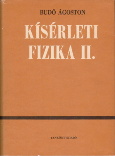Budó Ágoston - Kísérleti fizika II. (Elektromosságtan és mágnességtan)
