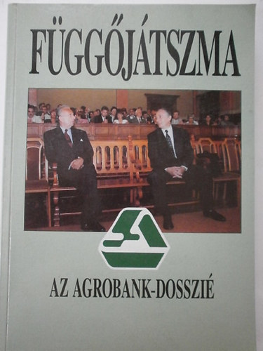 Szerk. Kves Istvn - Fggjtszma - Az Agrobank dosszi