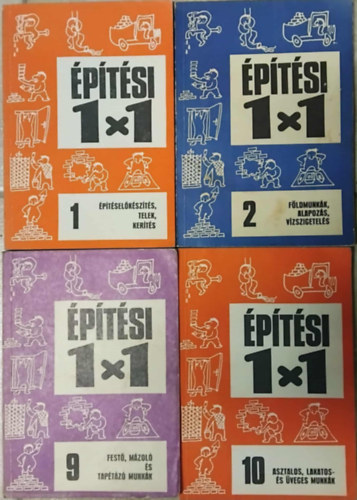 SZERZ Varga Ferenc - Kovcs Gza - Bajk Bla - Timon Klmn - 4 db ptsi 1x1 ktet : 10. Asztalos, lakatos s veges munkk, 9. Fest, mzol s taptz munkk, 2. Fldmunkk, alapozs, vzszigetels, 1. ptselkszts, telek, kerts