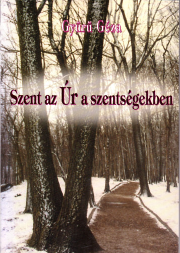 Gy�r� G�za - Szent az �r a szents�gekben