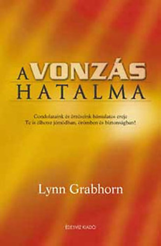 Lynn Grabhorn - A vonzs hatalma
