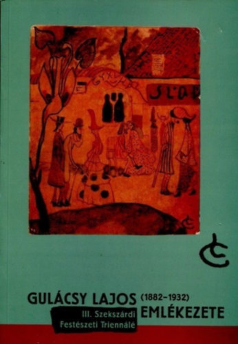 Mvszetek Hza Szekszrd - Gulcsy Lajos (1882-1932) emlkezete