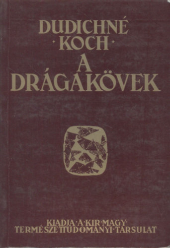 Dudichné-Koch - A drágakövek (Reprint)