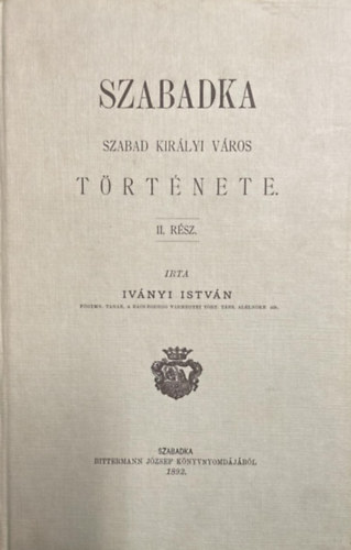 Ivnyi Istvn - Szabadka szabad kirlyi vros trtnete II