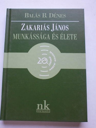 Balás B. Dénes - Zakariás János munkássága és élete