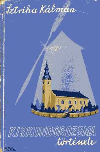 Sztriha Kálmán - Kiskundorozsma története