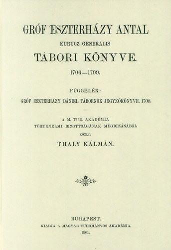 Thaly K�lm�n - Gr�f Eszterh�zy Antal kurucz gener�lis t�bori k�nyve - 1706-1709
