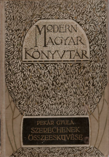 Pekár Gyula - Szerechenek összeesküvése és egyéb elbeszélések