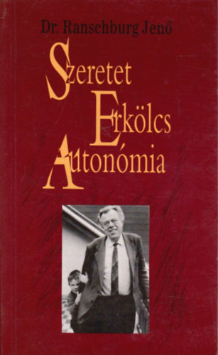 Dr. Ranschburg Jenő - Szeretet, erkölcs, autonómia