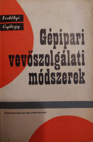 Erdlyi Gyrgy - Gpipari vevszolglati mdszerek