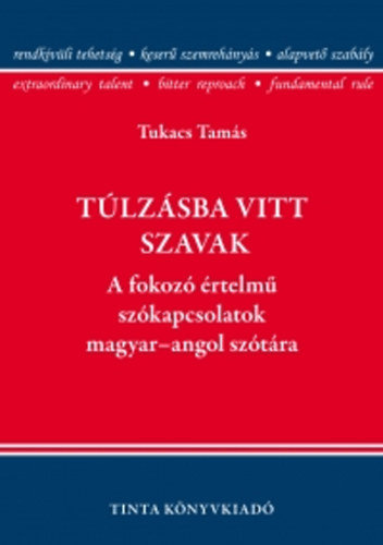 Tukacs Tams - Tlzsba vitt szavak - A fokoz rtelm szkapcsolatok magyar-angol sztra