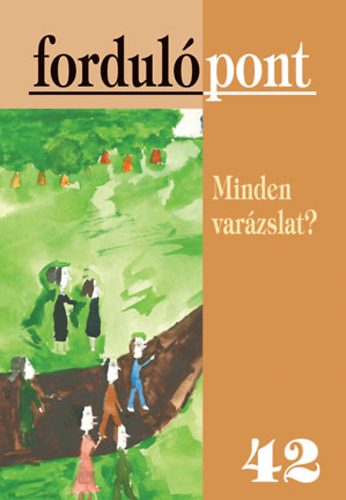 Sz�vai Ilona  (szerk.) - Fordul�pont 42. - Minden var�zslat?
