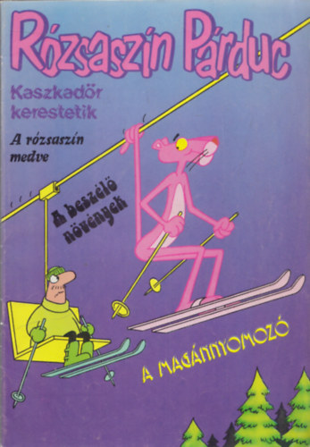 R�zsasz�n p�rduc - Kaszkad�r kerestetik - A r�zsasz�n medve - A besz�l� n�v�nyek - A mag�nnyomoz�