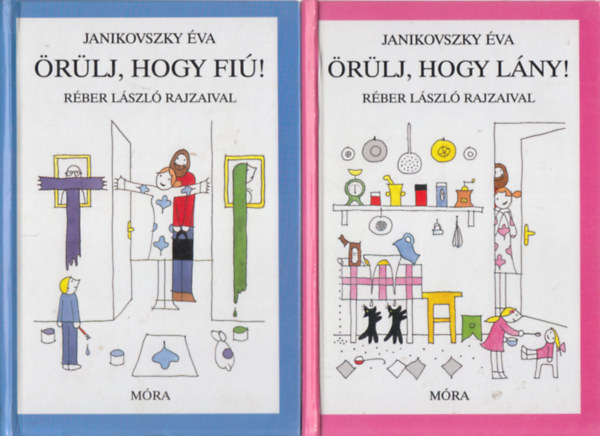 Janikovszky Éva - Örülj, hogy fiú! + Örülj, hogy lány! (2 mű - Réber László rajzaival)
