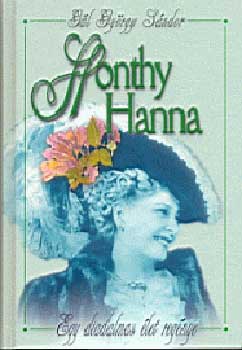 G�l Gy�rgy S�ndor - Honthy Hanna-Egy diadalmas �let reg�nye