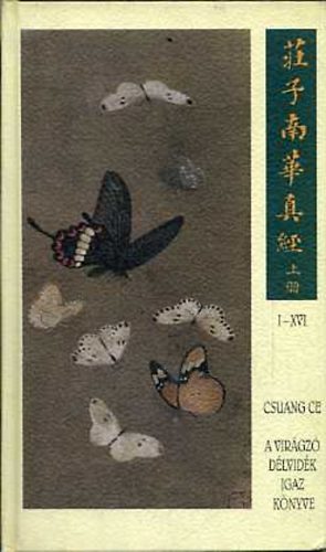 Csuang Ce - A virgz dlvidk igaz knyve I-XVI.