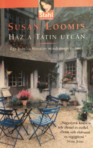 Susan Loomis - Hz a Tatin utcn - Egy francia kisvros mindennapi rmei (Stahl knyvtra)