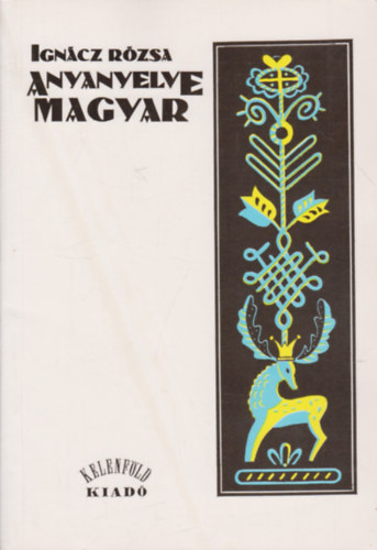 Ignácz Rózsa - Anyanyelve magyar