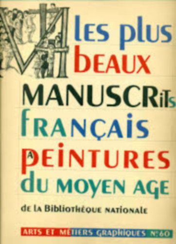 Les Plus Beaux Manuscrits Fran�ais a Peinture du Moyen Age ("A legszebb k�z�pkori francia fest�i k�ziratok" francia nyelv� m�v�szeti album)