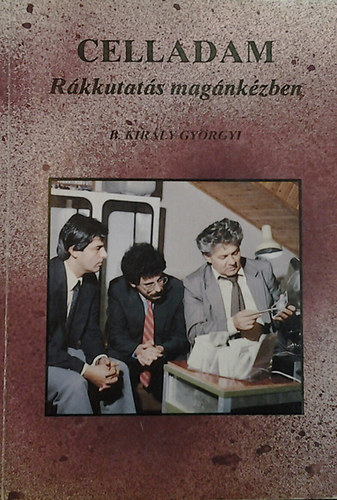 B.Király György - Celladam-Rákkutatás magánkézben