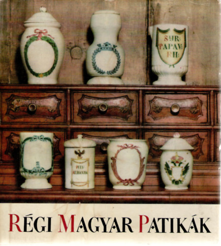 Nékám Lajosné - Régi magyar patikák