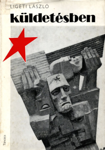 Ligeti László - Küldetésben (Úti beszámolók)