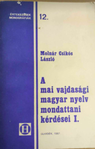 Moln�r Csik�s L�szl� - A mai vajdas�gi magyar nyelv mondattani k�rd�sei I.