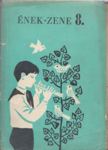 Petneki Jenő Péter József - Ének-zene (Tankönyv az általános iskolák 8. osztálya számára)