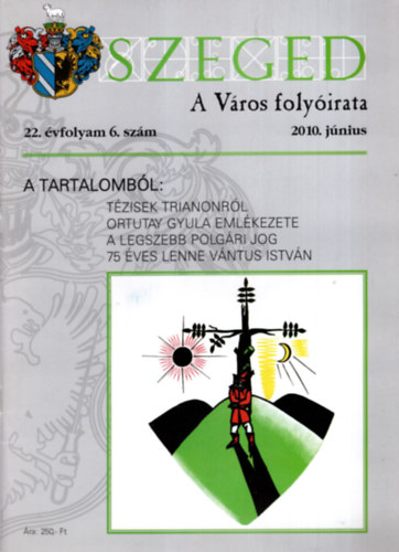 Szeged -A  vros folyirata 2010 jnius ( 22. vfolyam 6. szm )