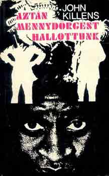 John Killens - Azt�n mennyd�rg�st hallottunk