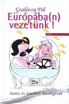 Szalczy Pl - Eurpba(n) vezetnk!