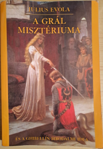 Julius Evola - A Gr�l miszt�riuma �s a Ghibellin birodalmi idea