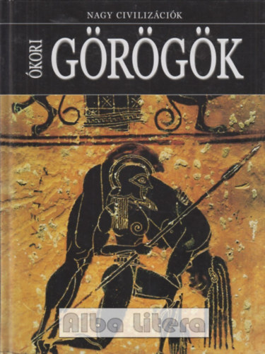 Daniel Gimeno (szerk.) - Ókori Görögök - Nagy civilizációk 4