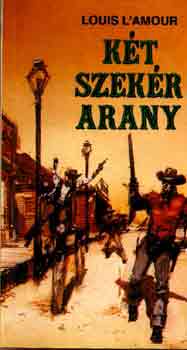 Louis L'Amour - Két szekér arany