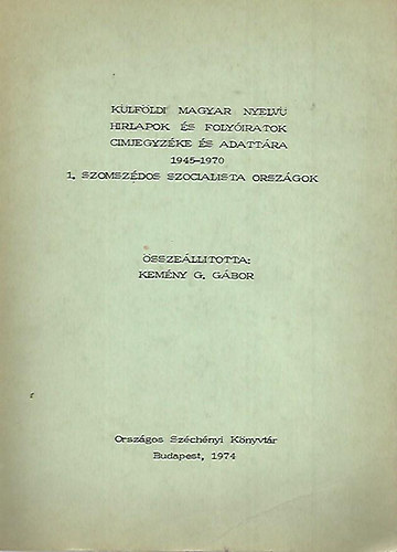 Kemny G. gbor  (sszell.) - Klfldi magyar nyelv hrlapok s folyiratok cmjegyzke s adattra 1945-1970 1. Szomszdos szocialista orszgok