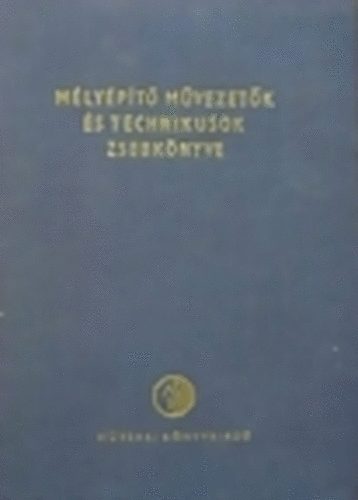 Fogarasi Mihály  (Szerk.) - Mélyépítő művezetők és technikusok zsebkönyve