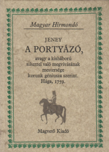 Jeney - A portyz, avagy a kishbor sikerrel val megvvsnak mestersge korunk gniusza szerint (Hga, 1759) (Magyar Hrmond)