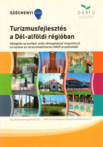 Turizmusfejleszt�s a D�l-alf�ldi r�gi�ban 2007-2013