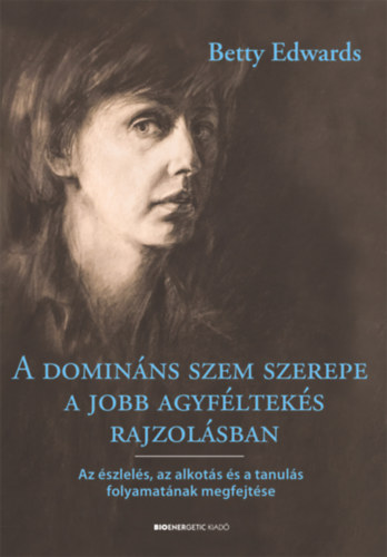 Dr. Betty Edwards - A domin�ns szem szerepe a jobb agyf�ltek�s rajzol�sban