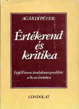 Agrdi Pter - rtkrend s kritika (Fejt Ferenc irodalomszemllete a 30-as vekben)