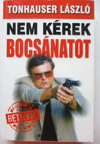 Tonhauser László - Nem kérek bocsánatot
