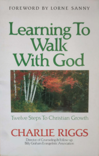 Lorne Sanny Charlie Riggs - Learning to Walk with God