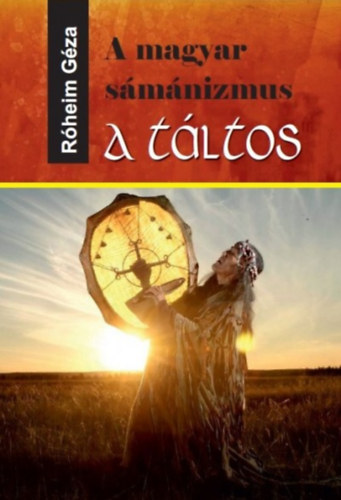 Rheim Gza - A magyar smnizmus - A tltos
