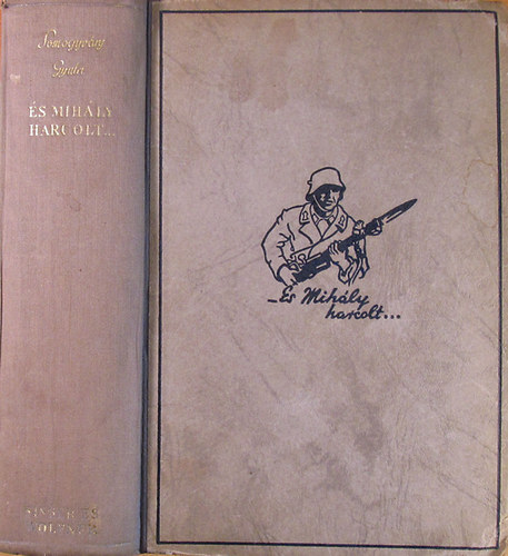 Somogyváry Gyula vitéz - És Mihály harcolt... I-II. (egy kötetben)